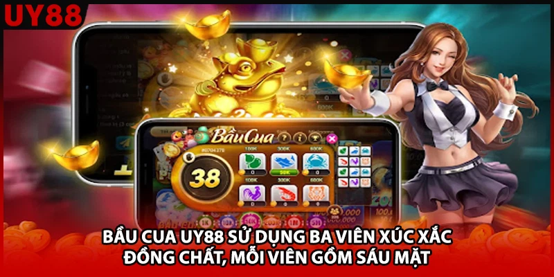Bầu cua UY88 sử dụng ba viên xúc xắc đồng chất, mỗi viên gồm sáu mặt